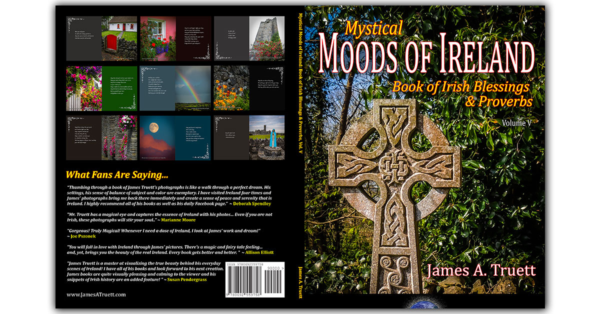 Mystical Moods of Ireland: Book of Irish Blessings & Proverbs, by James A. Truett.