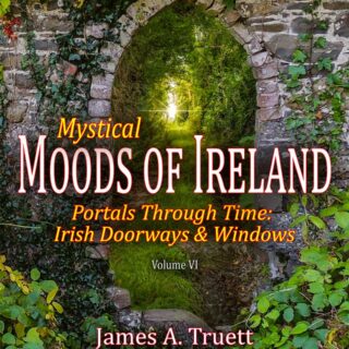 Mystical Moods of Ireland, Vol. VI: Portals Through Time - Irish Doorways & Windows Cover